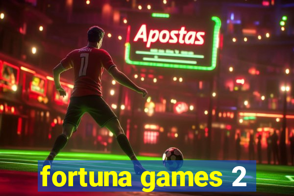 fortuna games 2